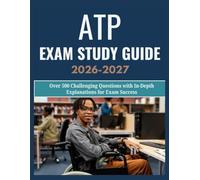 ATP Exam Study Guide 2026-2027: Over 500 Challenging Questions with In-Depth Explanations for Exam Success