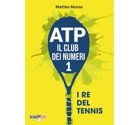 ATP IL CLUB DEI NUMERI 1. I RE DEL TENNIS - MUSSO MATTEO - Bradipolibri