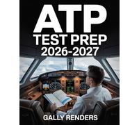 ATP Test Prep 2026-2027: Airline Transport Pilot Study Guide Covering Advanced Systems, Performance Planning, and High-Altitude Operations with Practice Questions & Answers