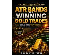 ATR Bands for Winning Gold Trades: How to Spot High-Probability Entries Before Gold Explodes: 1