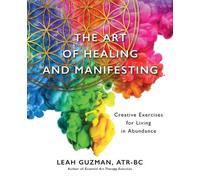 Atr-Bc Leah Guzman The Art of Healing and Manifesting (Tascabile)