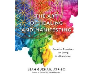Atr-Bc Leah Guzman The Art of Healing and Manifesting (Tascabile)