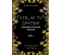 Atrae tu Destino: Despierta tu Poder Creador