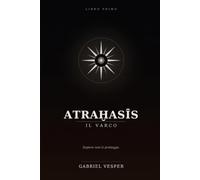 ATRAḪASĪS - Libro Primo: Il Varco