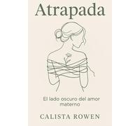 Atrapada: El lado oscuro del amor materno