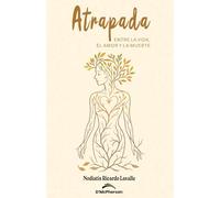 Atrapada entre la vida, el amor y la muerte