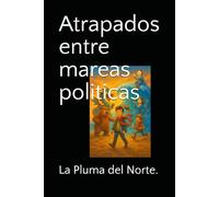 Atrapados entre mareas politicas
