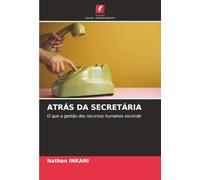 ATRÁS DA SECRETÁRIA: O que a gestão dos recursos humanos esconde