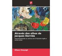 Através dos olhos de Jacques Derrida: Descentralizando os centros em O Paciente Inglês e outras obras