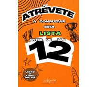 Atrévete A Completar Esta Lista Antes De Los 12 - Cosas Que Hacer Antes De Los 12: libro antiaburrimeinto - libro retos para niños - empieza la ESO - regalo para niños 12 años