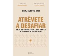 Atrévete a desafiar: Deja de complacer a los demás y aprende a decir no