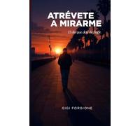 ATRÉVETE A MIRARME: El día que deje de fingir: 1