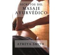 Atreya Smith Vaidya Secretos del masaje ayurvedico (Tascabile)