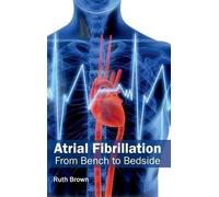 Atrial Fibrillation: From Bench to Bedside (Copertina rigida)