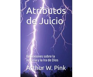 Atributos de Juicio: Reflexiones sobre la Justicia y la Ira de Dios