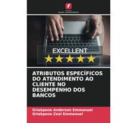 ATRIBUTOS ESPECÍFICOS DO ATENDIMENTO AO CLIENTE NO DESEMPENHO DOS BANCOS