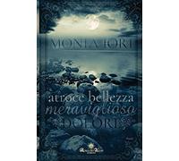 Atroce Bellezza, Meraviglioso Dolore