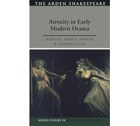 Atrocity and Early Modern Drama