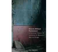 Atrocity Without Punishment: A Political Theory of Leniency in Mexico's War on Drugs
