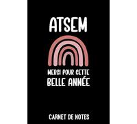 ATSEM merci pour cette belle année arc-en-ciel: Carnet de notes ATSEM | Bloc notes A5 (6x9 pouces - 15,24 x 22,86 cm) | 100 pages lignées à remplir