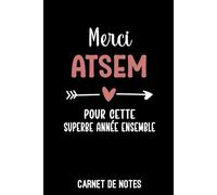 ATSEM merci pour cette superbe année: Carnet de notes ATSEM | Bloc notes A5 (6x9 pouces - 15,24 x 22,86 cm) | 100 pages lignées à remplir