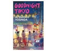 Atsuhiro Yoshida Goodnight Tokyo (Tascabile)