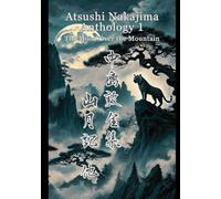 Atsushi Nakajima Anthology 1: The Moon Over the Mountain, and others