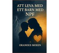 Att leva med ett barn med NPF