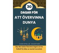 Att övervinna Dunya på 30 dagar: Andlig tillväxt och rent hjärta i islam: Led din vänliga själ med islamiska bön om andlig tillväxt. Möta rättegångarna mot Dunya med islamiska duas