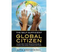 Atta Arghandiwal The Self-Sufficient Global Citizen (Tascabile)