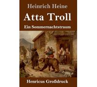 Atta Troll (Großdruck): Ein Sommernachtstraum