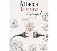 Attacca la spina ...e vendi!: Manuale di elettrotecnica per venditori