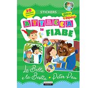 Attacca le fiabe: La bella e la bestia-Peter Pan. Ediz. a colori. Con 30 Adesivi