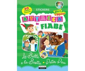 Attacca le fiabe: La bella e la bestia-Peter Pan. Ediz. a colori. Con 30 Adesivi