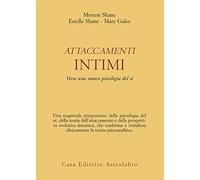 Attaccamenti intimi. Verso una nuova psicologia del sé