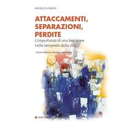 Attaccamenti, separazioni, perdite. Eventi critici nello sviluppo del sé e dei legami familiari. Nuova ediz.