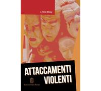 Attaccamenti violenti - [Giovanni Fioriti Editore]