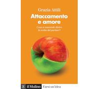 Attaccamento e amore. Che cosa si nasconde dietro la scelta del partner?
