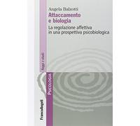Attaccamento e biologia. La regolazione affettiva in una prospettiva psicobiologica