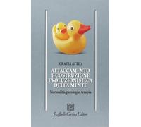 Attaccamento e costruzione evoluzionistica della mente. Normalità, patolog...