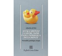 Attaccamento e costruzione evoluzionistica della mente. Normalità, patologia, te