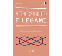Attaccamento e legami. La costruzione della sicurezza