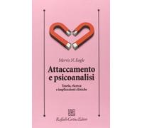 Attaccamento e psicoanalisi. Teoria, ricerca e implicazioni cliniche