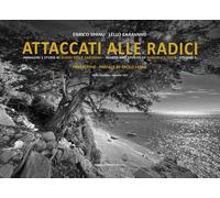 Attaccati alle radici. Immagini e storie di alberi della Sardegna. Images ...