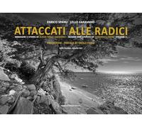 Attaccati alle Radici. Immagini e Storie di alberi della Sardegna. Images and St