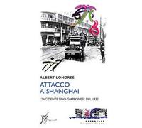 Attacco a Shanghai. L'incidente sino-giapponese del 1932
