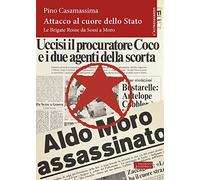 Attacco al cuore dello Stato. Le Brigate Rosse da Sossi a Moro