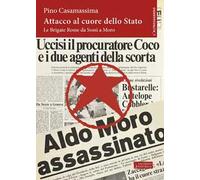 Attacco al cuore dello Stato. Le Brigate Rosse da Sossi a Moro