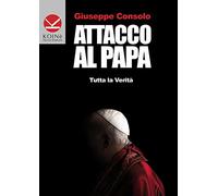 Attacco al Papa. Ecco la verità