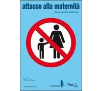 Attacco alla maternità. Donne, aziende, istituzioni